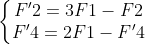 \left\{\begin{matrix} F'2 = 3F1-F2\\ F'4 = 2F1-F'4 \end{matrix}\right.